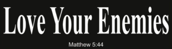 Love Your Enemies – Matthew 5:44 Bumper Sticker